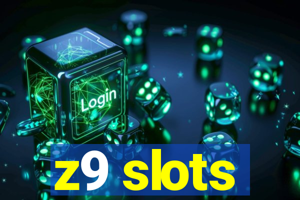 z9 slots